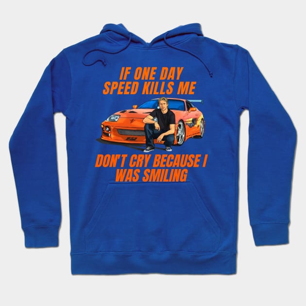 Paul walker quotes { fast and furious supra } Hoodie by MOTOSHIFT